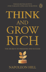 Penguin Select Classics: Think and Grow Rich (Timeless Bestseller (Original, Unabridged Classic) Premium Paperback) by Napoleon Hill, 9789815351972
