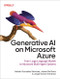Generative AI on Microsoft Azure (From Large Language Models to Advanced Multi-Agent Systems) by Adrián González Sánchez, Jaime De Mora, Jorge García Ximénez, 9798341623286