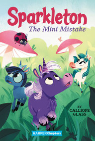 Sparkleton #3: The Mini Mistake by Calliope Glass, Hollie Mengert, 9780062947970