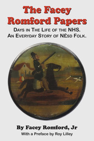 The Facey Romford Papers (Days in the Life of the NHS. An Everyday Story of Nhgbpsd Folk) by Facey Romford, 9780954207526