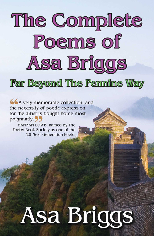 The Complete Poems of Asa Briggs (Far Beyond the Pennine Way) by Asa Briggs, 9780954207557