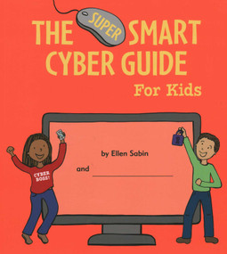 The Super Smart Cyber Guide for Kids by Ellen Sabin, 9780982641637