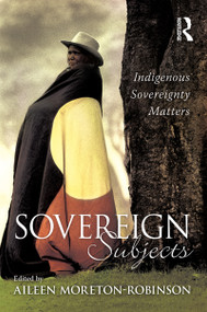 Sovereign Subjects (Indigenous sovereignty matters) by Aileen Moreton-Robinson, 9781741147247