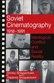 Soviet Cinematography, 1918-1991 (Ideological Conflict and Social Reality) by Michael R. Greenberg, Dmitry Shlapentokh, 9780202304625