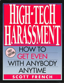 High-Tech Harrassment (How to Get Even With Anyone Anytime) by Scott French, 9781569801130