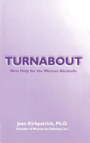 Turnabout (New Help for Woman Alcoholic) by Jean Kirkpatrick, 9781569801468