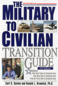 Military-to-Civilian Transition Guide (A Career Transition Guide for Army, Navy, Air Force, Marine, Coast Guard Personnel, and Veterans) by Carl S. Savino, Ronald L. Krannich, 9781570233159