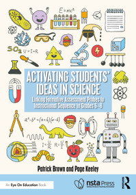 Activating Students' Ideas in Science (Linking Formative Assessment Probes to Instructional Sequence in Grades 6-8) by Patrick Brown, Page Keeley, 9781041153443