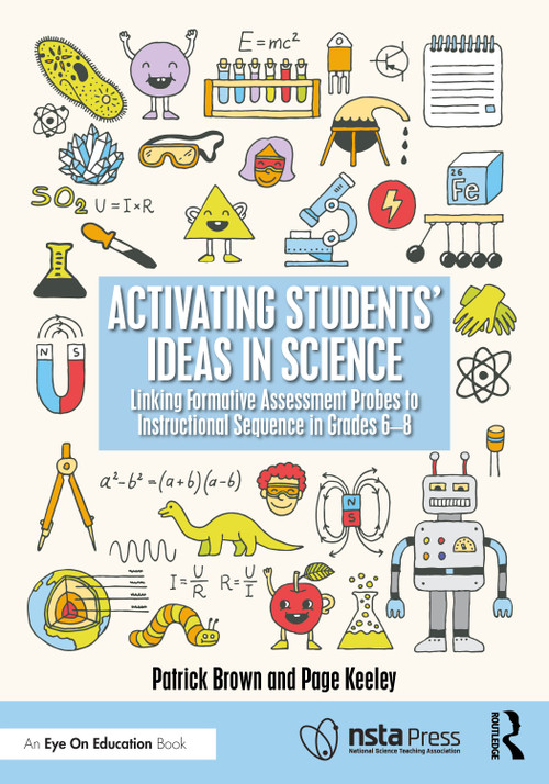 Activating Students' Ideas in Science (Linking Formative Assessment Probes to Instructional Sequence in Grades 6-8) by Patrick Brown, Page Keeley, 9781041153443