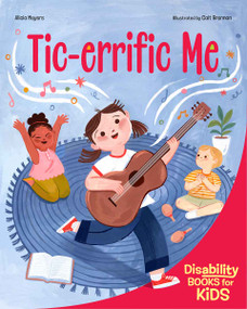 Tic-errific Me (A book about Tourette syndrome) by Alicia Meyers, Cait Brennan, 9798885547529