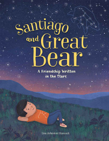 Santiago and Great Bear (A Friendship Written in the Stars) by Lisa Johnston Hancock, Lisa Johnston Hancock, 9798885549813