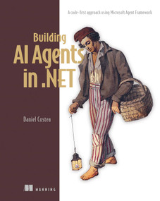 Building AI Agents in .NET (A code-first approach using Microsoft Agent Framework) by Daniel Costea, 9781633435568