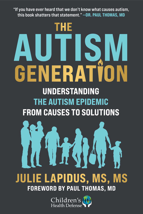 The Autism Generation (Understanding the Autism Epidemic from Causes to Solutions) by Julie Lapidus, 9781648212253