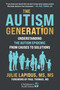 The Autism Generation (Understanding the Autism Epidemic from Causes to Solutions) by Julie Lapidus, 9781648212253