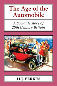 The Age of the Automobile (A Social History of 20th Century Britain) by H. J. Perkin, 9781911204190