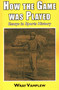 How the Game Was Played (Essays in Sports History) by Wary Vamplew, 9781911204299