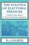 The Politics of Electoral Pressure (A Study in the History of Victorian Reform Agitation) by D. A. Hamer, 9781911204435