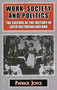 Work, Society and Politics (The Culture of the Factory in Later Victorian England) by Patrick Joyce, 9781911204497
