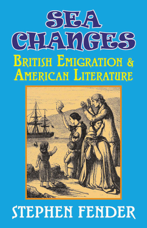 Sea Changes (British Emigration & American Literature) by Stephen Fender, 9781911204862