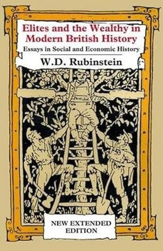Elites and the Wealthy in Modern British History (Essays in Social and Economic History) - 9781911204978 by Wiliam  D Rubinstein, 9781911204978