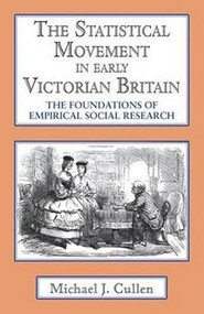 The Statistical Movement In Early Victorian Britain (The Foundations of Empirical Social Research) - 9781911454014 by Michael  J. Cullen, 9781911454014