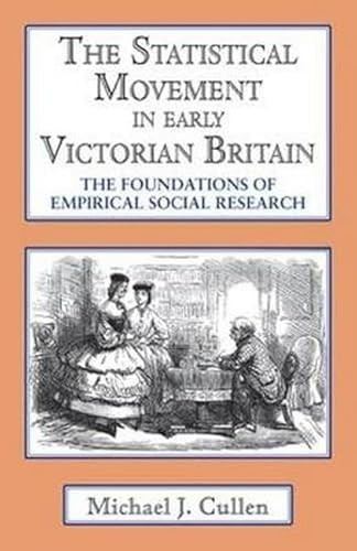 The Statistical Movement In Early Victorian Britain (The Foundations of Empirical Social Research) - 9781911454014 by Michael  J. Cullen, 9781911454014
