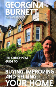 The Street-wise Guide to Buying, Improving and Selling Your Home - 9781911454045 by Georgina Burnett, 9781911454045