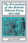 The Formation of the British Liberal Party, 1857-1868 by John Vincent, 9781911454076
