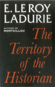 The Territory of the Historian by Emmanuel Le Roy Ladurie, 9781911454106