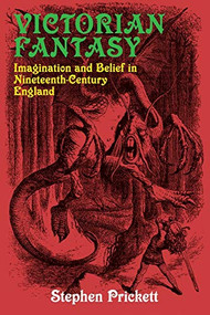 Victorian Fantasy (Imagination and Belief in Nineteenth-Century England) by George Prickett, 9781911454229