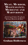 Meat, Murder, Malfeasance, Medicine and Martyrdom by Graham Holderness, 9781911454274
