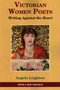 Victorian Women Poets (Writing Against The Heart) by Angela Leighton, 9781911454311