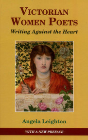 Victorian Women Poets (Writing Against The Heart) - 9781911454328 by Angela Leighton, 9781911454328