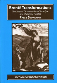 Bronte Transformations (The Cultural Dissemination of Jane Eyre and Wuthering Heights) - 9781911454359 by Patsy Stoneham, 9781911454359