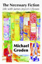 The Necessary Fiction (Life With James Joyce's Ulysses) by Professor Michael Groden, 9781911454397
