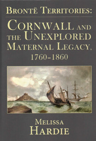 Brontë Territories (Cornwall and the Unexplored Maternal Legacy, 1760-1870) - 9781911454465 by Melissa Hardie, 9781911454465