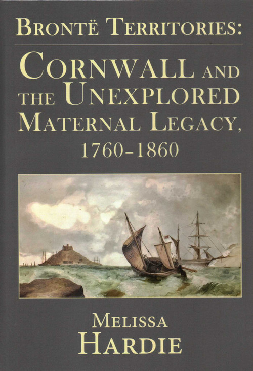 Brontë Territories (Cornwall and the Unexplored Maternal Legacy, 1760-1870) - 9781911454465 by Melissa Hardie, 9781911454465