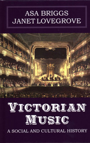 Victorian Music (A Social and Cultural History) by Asa Briggs, Janet Lovegrove, 9781911454588