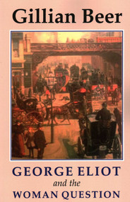 George Eliot and The Woman Question by Gillian Beer, 9781911454649