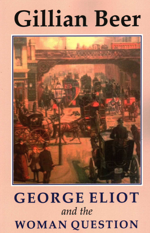 George Eliot and The Woman Question by Gillian Beer, 9781911454649