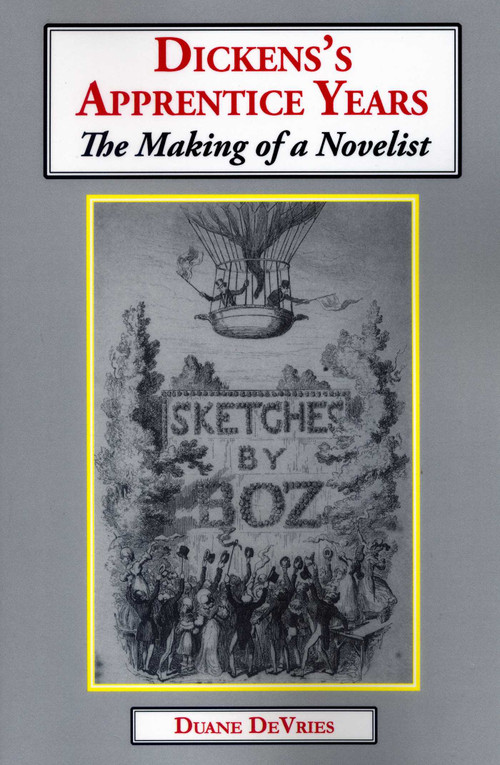 Dickens's Apprentice Years (The Making of a Novelist) by Duane DeVries, 9781911454816