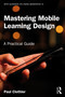 Mastering Mobile Learning Design (A Practical Guide) by Paul Clothier, 9781032008080