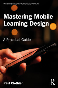 Mastering Mobile Learning Design (A Practical Guide) by Paul Clothier, 9781032008080