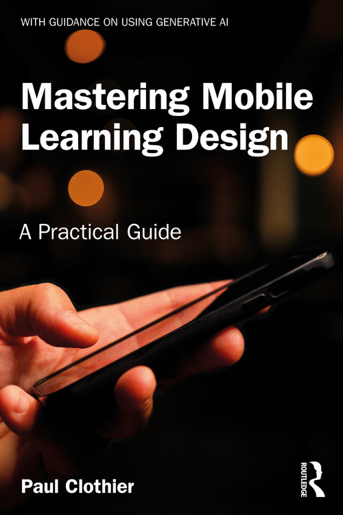 Mastering Mobile Learning Design (A Practical Guide) by Paul Clothier, 9781032008080