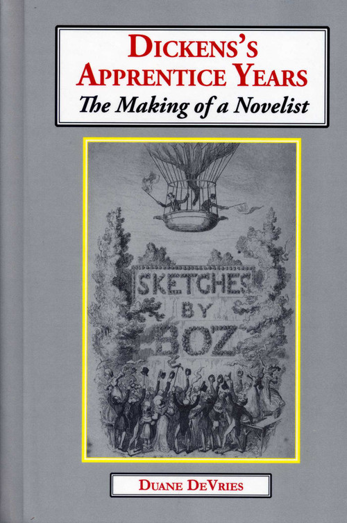 Dickens's Apprentice Years (The Making of a Novelist) - 9781911454823 by Duane DeVries, 9781911454823