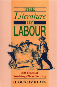 The Literature of Labour (200 Years of Working Class Writing) - 9781911454915 by H. Gustav Klaus, 9781911454915