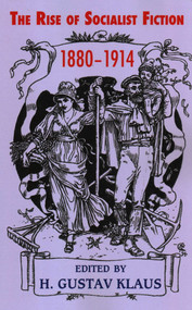 The Rise of Socialist Fiction 1880-1914 by H. Gustav Klaus, 9781911454922