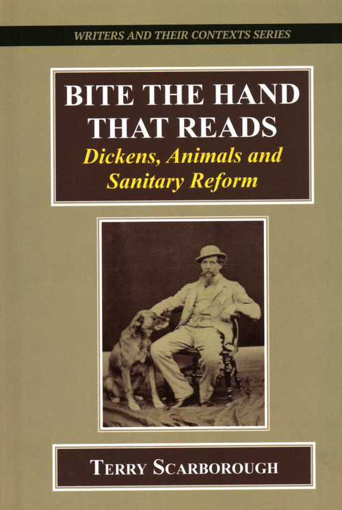 Bite the Hand that Reads (Dickens, Animals, and Sanitary Reform) by Terry Scarborough, 9781911454960