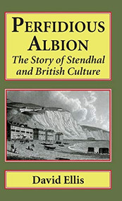 Perfidious Albion (The Story of Stendhal and British Culture) by David Ellis, 9781912224005