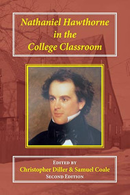 Nathaniel Hawthorne in the College Classroom (Contexts, Materials, and Approaches) by Christopher Diller, Samuel Coale, 9781912224197